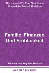 Icon image Familie, Finanzen und Fröhlichkeit: Die Kleinen für eine strahlende finanzielle Zukunft erziehen