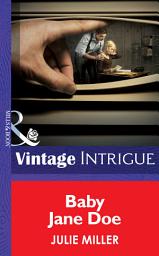 Icon image Baby Jane Doe (The Precinct, Book 4) (Mills & Boon Intrigue)