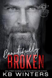 Icon image Beautifully Broken: A Motorcycle Club Romance