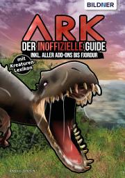 Icon image ARK - Der große inoffizielle Guide inkl. aller Addons bis Fjordur: mit großem Kreaturen-Lexikon!