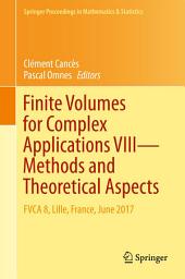 Icon image Finite Volumes for Complex Applications VIII - Methods and Theoretical Aspects: FVCA 8, Lille, France, June 2017