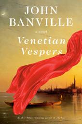 Icon image Venetian Vespers: A Novel