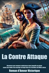 Icon image La Contre Attaque: découvrez une romance audacieuse dans laquelle un pirate sauve une noble d'un mariage arrangé dans les Caraïbes du XVIIIe siècle.