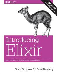 Icon image Introducing Elixir: Getting Started in Functional Programming, Edition 2