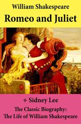 Icon image Romeo and Juliet (The Unabridged Play) + The Classic Biography: The Life of William Shakespeare