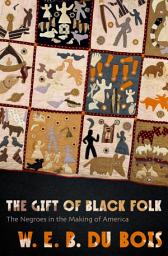 Icon image The Gift of Black Folk: The Negroes in the Making of America