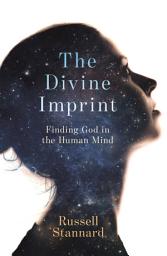 Icon image The Divine Imprint: Finding God In The Human Mind