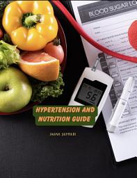 Icon image Hypertension And Nutrition Guide