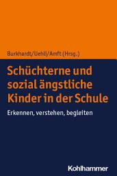 Icon image Schüchterne und sozial ängstliche Kinder in der Schule: Erkennen, verstehen, begleiten