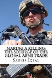 Icon image Making a Killing: The Scourge of the Global Arms Trade