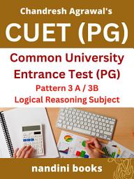 Icon image CUET (PG) PDF Pattern 3 a / 3 b Logical Reasoning Subject Only eBook: Objective Questions Asked In Various Competitive Exams With Answers.