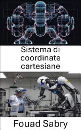 Icon image Sistema di coordinate cartesiane: Fondamenti della navigazione spaziale in robotica