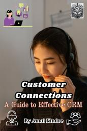 Icon image Customer Connections: A Guide to Effective CRM