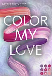 Icon image Color my Love: New Adult Romance über einen alles verändernden Kuss