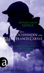 Icon image Das Verschwinden der Lady Frances Carfax: Der letzte Streich von Sherlock Holmes