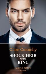 Icon image Shock Heir For The King (Secret Heirs of Billionaires, Book 25) (Mills & Boon Modern)