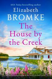 Icon image The House by the Creek: An absolutely gorgeous page-turner, filled with family secrets