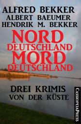 Icon image Drei Krimis von der Küste - Norddeutschland, Morddeutschland