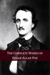 Icon image The Complete Works of Edgar Allan Poe (Annotated with Biography)