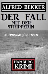 Icon image Der Fall mit der Stripperin: Kommissar Jörgensen Hamburg Krimi