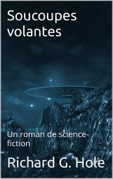 Icon image Soucoupes volantes: Un roman de science-fiction