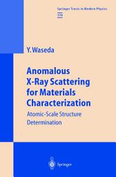 Icon image Anomalous X-Ray Scattering for Materials Characterization: Atomic-Scale Structure Determination