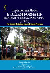 Icon image Implementasi Model Evaluasi Formatif Program Pembangunan Sosial (EFPPS): Partisipasi Multipihak dalam Evaluasi Program