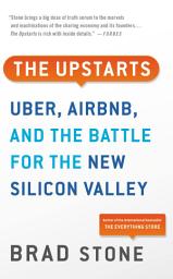 Icon image The Upstarts: How Uber, Airbnb, and the Killer Companies of the New Silicon Valley Are Changing the World