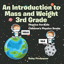 Icon image An Introduction to Mass and Weight 3rd Grade : Physics for Kids | Children's Physics Books