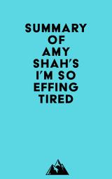 Icon image Summary of Amy Shah's I'm So Effing Tired