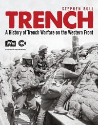 Icon image Trench: A History of Trench Warfare on the Western Front