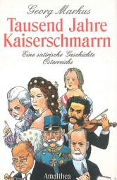 Icon image Tausend Jahre Kaiserschmarrn: Eine satirische Geschichte Österreichs