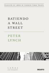 Icon image Batiendo a Wall Street: Peter Lynch con la colaboración de John Rothchild