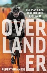 Icon image Overlander: One man's epic race to cross Australia