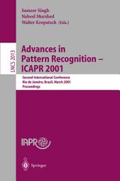 Icon image Advances in Pattern Recognition - ICAPR 2001: Second International Conference Rio de Janeiro, Brazil, March 11-14, 2001 Proceedings