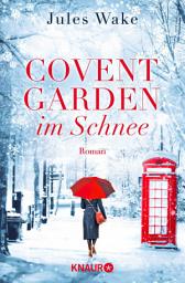 Icon image Covent Garden im Schnee: Roman