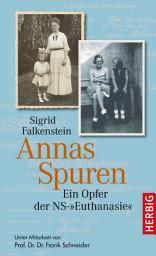 Icon image Annas Spuren: Ein Opfer der NS-"Euthanasie"