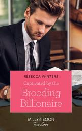 Icon image Captivated By The Brooding Billionaire (Holiday with a Billionaire, Book 1) (Mills & Boon True Love)