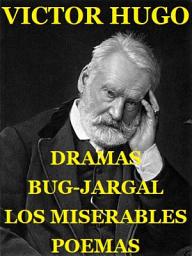 Icon image Los Miserables. Bug-Jargal. Dramas. Poemas.: Mas de Trescientos Ilustraciónes