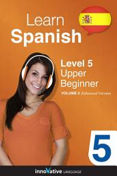 Icon image Learn Spanish - Level 5: Upper Beginner: Volume 2: Lessons 1-25