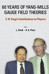 Icon image 60 Years Of Yang-mills Gauge Field Theories: C N Yang's Contributions To Physics