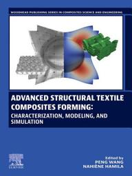 Icon image Advanced Structural Textile Composites Forming: Characterization, Modeling, and Simulation