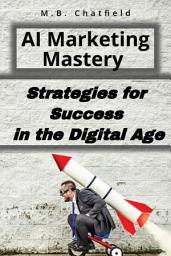 Icon image AI Marketing Mastery: Strategies for Success in the Digital Age