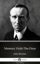 Icon image Memory Hold-The-Door by John Buchan - Delphi Classics (Illustrated)