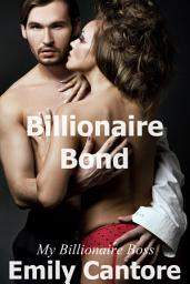 Icon image Billionaire Bond: My Billionaire Boss, Part 2 (A BDSM Erotic Romance)