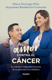 Icon image El amor contra el cáncer: La valiente e inspiradora historia de un paciente