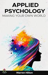 Icon image Applied Psychology: Making Your Own World: Most Valuable Bestseller eBooks