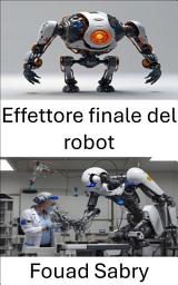 Icon image Effettore finale del robot: Progettazione di strumenti efficienti per la manipolazione di precisione