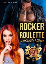 Icon image Rocker, Roulette und heiße Küsse. Rockerroman