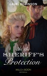 Icon image In The Sheriff's Protection (Oak Grove) (Mills & Boon Historical)